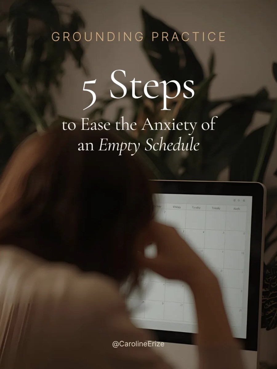 5 Steps to Ease the Anxiety of an Empty&nbsp;Schedule